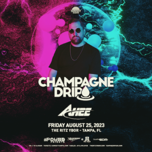 Champagne Drip AHEE EDM DJ Concert Tickets Tampa Bay Ybor City