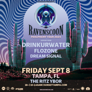 Ravenscoon Drinkurwater Flozone Dream Signal edm DJ concert tickets Tampa Ybor City