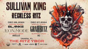 Sullivan King presents Reckless RITZ Blanke AEON:MOE Avello Grabbitz AG concert show tickets edm dj Tampa Ybor City 2 nights