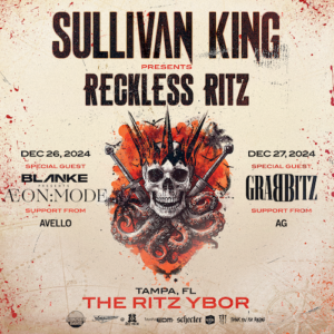 Sullivan King presents Reckless RITZ Blanke AEON:MOE Avello Grabbitz AG concert show tickets edm dj Tampa Ybor City 2 nights