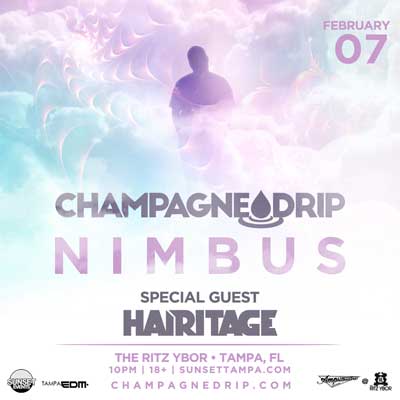 Champagne Drip Hairitage Nimbus edm dj concert tickets Tampa Ybor City