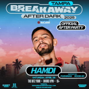 Breakaway Tampa Official After Party Hamdi presented by Bacardi festival afters edm dj concert tickets Tampa Ybor City
