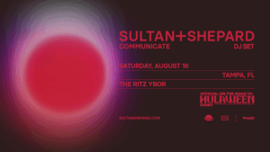 Sultan Shepard + and Communicate Tour DJ set tour show concert tickets Tampa Ybor City